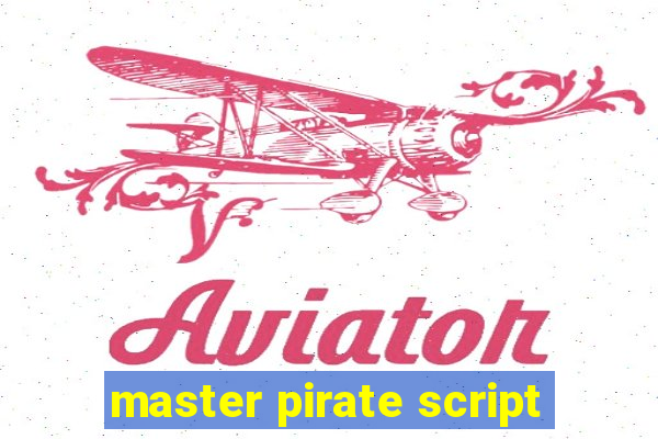 master pirate script